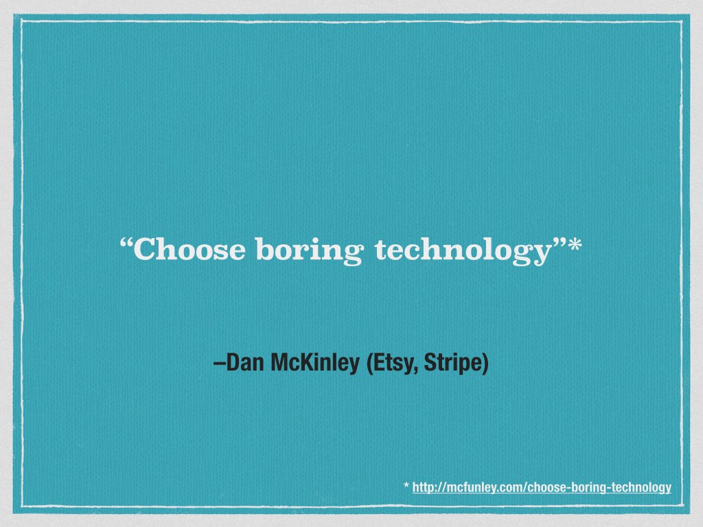Choose boring technology